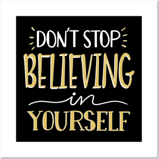 Don't Stop Believing Yourself Posters and Art
